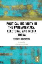 Political Incivility in the Parliamentary, Electoral and Media Arena: Crossing Boundaries