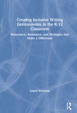 Creating Inclusive Writing Environments in the K-12 Classroom: Reluctance, Resistance, and Strategies that Make a Difference