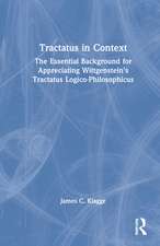 Tractatus in Context: The Essential Background for Appreciating Wittgenstein’s Tractatus Logico-Philosophicus