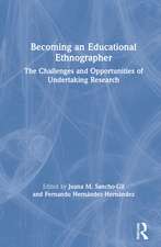 Becoming an Educational Ethnographer: The Challenges and Opportunities of Undertaking Research