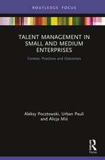 Talent Management in Small and Medium Enterprises: Context, Practices and Outcomes