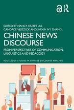 Chinese News Discourse: From Perspectives of Communication, Linguistics and Pedagogy