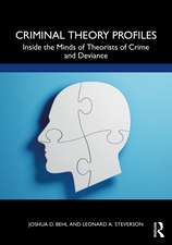 Criminal Theory Profiles: Inside the Minds of Theorists of Crime and Deviance