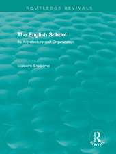 The English School (Volumes I and II): Its Architecture and Organization 1370-1870 and 1870-1970