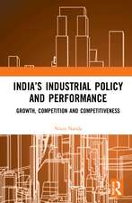 India’s Industrial Policy and Performance: Growth, Competition and Competitiveness