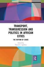 Transport, Transgression and Politics in African Cities: The Rhythm of Chaos