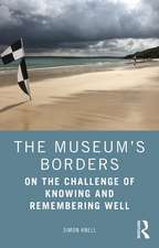 The Museum’s Borders: On the Challenge of Knowing and Remembering Well