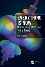 Everything is Now: Revolutionary Ideas from String Theory