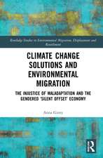 Climate Change Solutions and Environmental Migration: The Injustice of Maladaptation and the Gendered 'Silent Offset' Economy