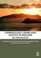 Criminology, Crime and Justice in Ireland: An Introduction