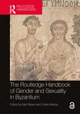 The Routledge Handbook of Gender and Sexuality in Byzantium