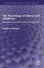 The Psychology of Infancy and Childhood: Evolutionary and Cross-Cultural Perspectives