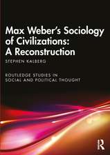 Max Weber's Sociology of Civilizations: A Reconstruction