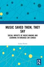 Music Saved Them, They Say: Social Impacts of Music-Making and Learning in Kinshasa (DR Congo)