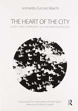 The Heart of the City: Legacy and Complexity of a Modern Design Idea