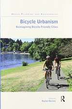 Bicycle Urbanism: Reimagining Bicycle Friendly Cities