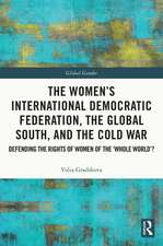 The Women’s International Democratic Federation, the Global South and the Cold War