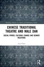 Chinese Traditional Theatre and Male Dan: Social Power, Cultural Change and Gender Relations