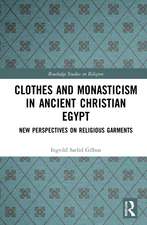 Clothes and Monasticism in Ancient Christian Egypt: A New Perspective on Religious Garments