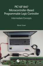 PIC16F1847 Microcontroller-Based Programmable Logic Controller: Intermediate Concepts