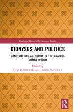 Dionysus and Politics: Constructing Authority in the Graeco-Roman World