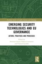 Emerging Security Technologies and EU Governance: Actors, Practices and Processes