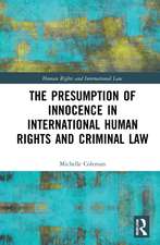 The Presumption of Innocence in International Human Rights and Criminal Law