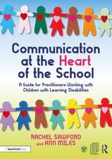 Communication at the Heart of the School: A Guide for Practitioners Working with Children with Learning Disabilities