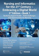 Nursing and Informatics for the 21st Century - Embracing a Digital World, Book 1: Realizing Digital Health - Bold Challenges and Opportunities for Nursing