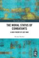 The Moral Status of Combatants: A New Theory of Just War