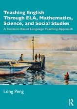 Teaching English Through ELA, Mathematics, Science, and Social Studies: A Content-Based Language Teaching Approach