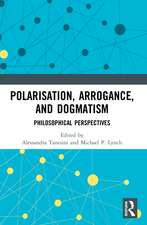 Polarisation, Arrogance, and Dogmatism: Philosophical Perspectives