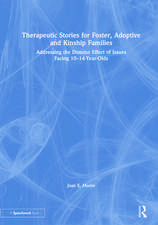 Therapeutic Stories for Foster, Adoptive and Kinship Families: Addressing the Domino Effect of Issues Facing 10–14-Year-Olds