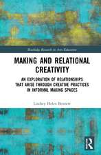 Making and Relational Creativity: An Exploration of Relationships that Arise through Creative Practices in Informal Making Spaces