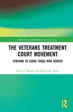 The Veterans Treatment Court Movement: Striving to Serve Those Who Served