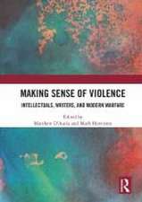 Making Sense of Violence: Intellectuals, Writers, and Modern Warfare