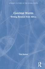 Convivial Worlds: Writing Relation from Africa