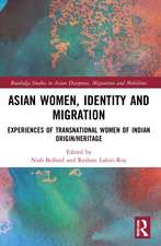 Asian Women, Identity and Migration: Experiences of Transnational Women of Indian Origin/Heritage