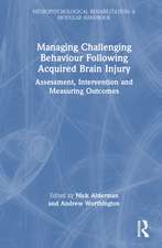 Managing Challenging Behaviour Following Acquired Brain Injury: Assessment, Intervention and Measuring Outcomes