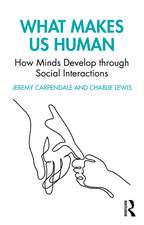 What Makes Us Human: How Minds Develop through Social Interactions