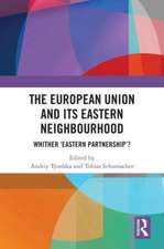 The European Union and Its Eastern Neighbourhood: Whither ‘Eastern Partnership’?