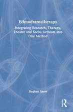 Ethnodramatherapy: Integrating Research, Therapy, Theatre and Social Activism into One Method