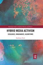 Hybrid Media Activism: Ecologies, Imaginaries, Algorithms