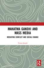 Mahatma Gandhi and Mass Media: Mediating Conflict and Social Change