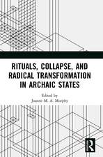 Rituals, Collapse, and Radical Transformation in Archaic States