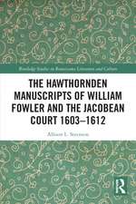 The Hawthornden Manuscripts of William Fowler and the Jacobean Court 1603–1612