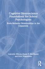 Cognitive Neuroscience Foundations for School Psychologists: Brain-Behavior Relationships in the Classroom