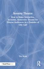 Sensory Theatre: How to Make Interactive, Inclusive, Immersive Theatre for Diverse Audiences by a Founder of Oily Cart