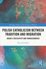 Polish Catholicism between Tradition and Migration: Agency, Reflexivity and Transcendence