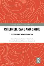 Children, Care and Crime: Trauma and Transformation